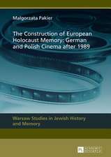 The Construction of European Holocaust Memory: German and Polish Cinema After 1989