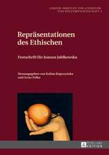 Repraesentationen Des Ethischen: Festschrift Fuer Joanna Jabłkowska. Herausgegeben Von Kalina Kupczyńska Und Artur Pełka