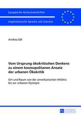 Vom Ursprung Oekokritischen Denkens Zu Einem Kosmopolitanen Ansatz Der Urbanen Oekokritik: Ort Und Raum Von Der Amerikanischen Wildnis Bis Zur Urbanen