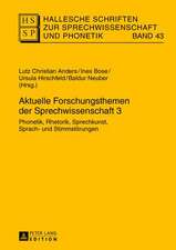 Aktuelle Forschungsthemen Der Sprechwissenschaft 3: Phonetik, Rhetorik, Sprechkunst, Sprach- Und Stimmstoerungen