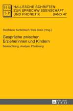 Gespraeche Zwischen Erzieherinnen Und Kindern: Beobachtung, Analyse, Foerderung