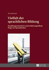 Vielfalt Der Sprachlichen Bildung: Handlungsorientierte Und Erfahrungsoffene Wege Zur Sprachkultur