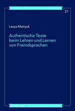 Authentische Texte Beim Lehren Und Lernen Von Fremdsprachen: Ein Diskursbasiertes Modell Fuer Den Auslaendischen Fremdsprachenunterricht Mit Fortgesch