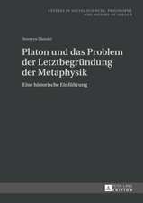 Platon Und Das Problem Der Letztbegruendung Der Metaphysik: Eine Historische Einfuehrung