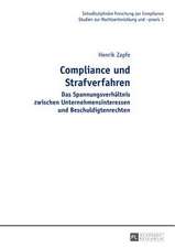 Compliance Und Strafverfahren: Das Spannungsverhaeltnis Zwischen Unternehmensinteressen Und Beschuldigtenrechten