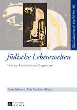 Juedische Lebenswelten: Von Der Antike Bis Zur Gegenwart