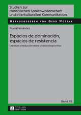 Espacios de Dominacion, Espacios de Resistencia: Literatura y Traduccion Desde Una Sociologia Critica