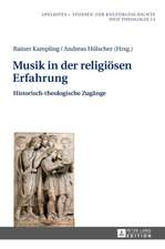 Musik in Der Religioesen Erfahrung: Historisch-Theologische Zugaenge