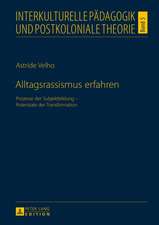 Alltagsrassismus Erfahren: Prozesse Der Subjektbildung - Potenziale Der Transformation