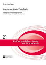 Internetvertrieb Im Kartellrecht: Eine Kritische Auseinandersetzung Mit Herstellerseitigen Vertriebsbeschraenkungen