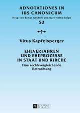 Eheverfahren Und Eheprozesse in Staat Und Kirche: Eine Rechtsvergleichende Betrachtung