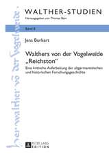 Walthers Von Der Vogelweide -Reichston-: Eine Kritische Aufarbeitung Der Altgermanistischen Und Historischen Forschungsgeschichte