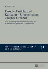 Parodie, Pastiche Und Karikatur - Urheberrechte Und Ihre Grenzen: Eine Rechtsvergleichende Untersuchung Des Deutschen Und Spanischen Urheberrechts