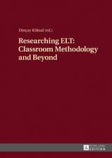 Researching ELT: Classroom Methodology and Beyond