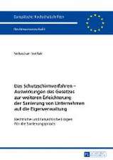 Schutzschirmverfahren - Auswirkungen Des Gesetzes Zur Weiteren Erleichterung Der Sanierung Von Unternehmen Auf Die Eigenverwaltung