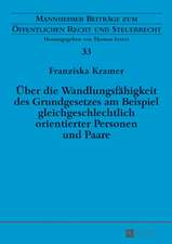 Über die Wandlungsfähigkeit des Grundgesetzes am Beispiel gleichgeschlechtlich orientierter Personen und Paare