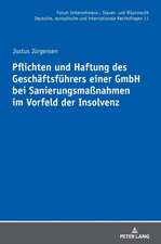 Pflichten und Haftung des Geschäftsführers einer GmbH bei Sanierungsmaßnahmen im Vorfeld der Insolvenz