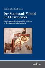 Achenbach-Kosse, M: Kosmos als Vorbild und Lehrmeister