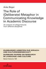 The Role of (Deliberate) Metaphor in Communicating Knowledge in Academic Discourse