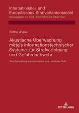 Akustische Überwachung mittels informationstechnischer Systeme zur Strafverfolgung und Gefahrenabwehr