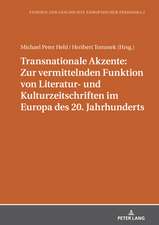 Transnationale Akzente: Zur Vermittelnden Funktion Von Literatur- Und Kulturzeitschriften Im Europa Des 20. Jahrhunderts