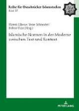 Islamische Normen in der Moderne zwischen Text und Kontext