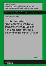 Interpretacion En El Contexto Sanitario: Aspectos Metodologicos Y Analisis de Interaccion del Interprete Con El Usuario