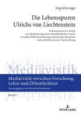 Die Lebensspuren Ulrichs Von Liechtenstein