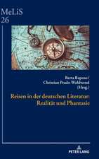 Reisen in der deutschen Literatur: Realitaet und Phantasie