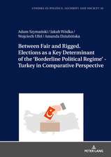 Between Fair and Rigged. Elections as a Key Determinant of the 'Borderline Political Regime' - Turkey in Comparative Perspective