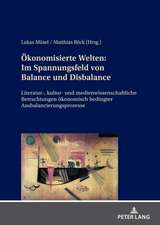 OEkonomisierte Welten: Im Spannungsfeld Von Balance Und Disbalance