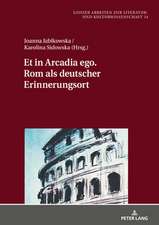 ET ARCADIA EGO. ROM ALS DEUTSCHER ERINH