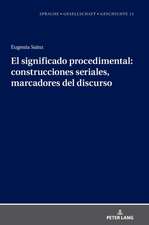 El significado procedimental: construcciones seriales, marcadores del discurso