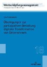 Ueberlegungen zur partizipativen Gestaltung digitaler Transformation von Unternehmen