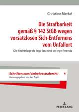 Strafbarkeit gemass 142 StGB wegen vorsatzlosen Sich-Entfernens vom Unfallort; Die Rechtslage de lege lata und de lege ferenda