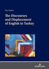 Discourses and Displacement of English in Turkey