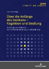 UEber Die Anfange Des Denkens - Kognition Und Siedlung