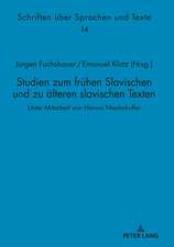 Studien Zum Fruhen Slavischen Und Zu AElteren Slavischen Texten