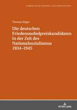 Die deutschen Friedensnobelpreiskandidaten in der Zeit des Nationalsozialismus 1934¿1945