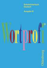 Wortprofi® - Schulwörterbuch Deutsch - Ausgabe B