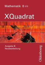 XQuadrat Ausgabe B Mathematik 8 II-III