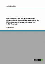 Der Grundsatz der Bestenauslese bei Auswahlentscheidungen zur Besetzung von höherwertigen Dienstposten und bei Beförderungen