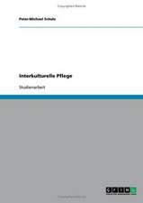 Interkulturelle Pflege. Migrantengerechte Modelle in der Pflegepraxis