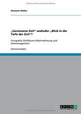 "Geronnene Zeit" und/oder "Blick in die Tiefe der Zeit"?