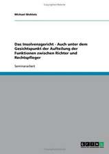 Das Insolvenzgericht - Auch unter dem Gesichtspunkt der Aufteilung der Funktionen zwischen Richter und Rechtspfleger