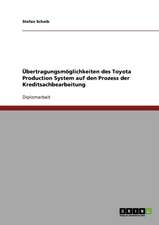 Übertragungsmöglichkeiten des Toyota Production System auf den Prozess der Kreditsachbearbeitung