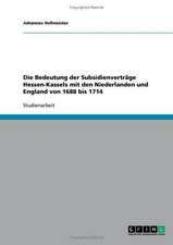 Die Bedeutung der Subsidienverträge Hessen-Kassels mit den Niederlanden und England von 1688 bis 1714