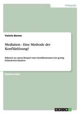 Mediation - Eine Methode der Konfliktlösung?