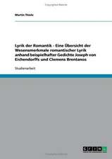 Lyrik der Romantik. Übersicht der Wesensmerkmale romantischer Lyrik: Joseph von Eichendorff und Clemens Brentano.