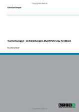 Teamsitzungen. Vorbereitungen, Durchführung, Feedback